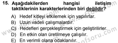 Halkla İlişkiler Yönetimi Dersi 2012 - 2013 Yılı (Final) Dönem Sonu Sınav Soruları 15. Soru