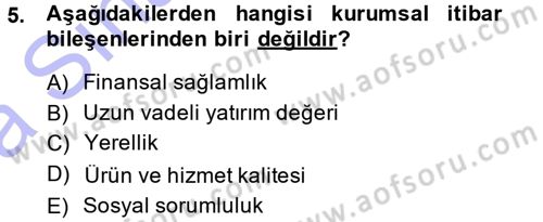 Halkla İlişkiler Yönetimi Dersi 2014 - 2015 Yılı (Vize) Ara Sınav Soruları 5. Soru