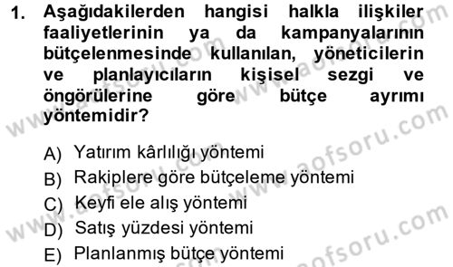 Halkla İlişkiler Yönetimi Dersi 2014 - 2015 Yılı (Final) Dönem Sonu Sınav Soruları 1. Soru
