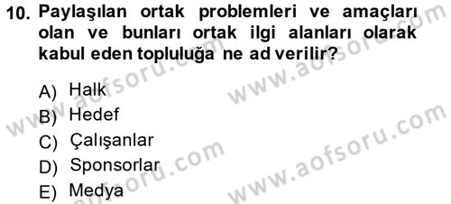 Halkla İlişkiler Yönetimi Dersi 2014 - 2015 Yılı (Final) Dönem Sonu Sınav Soruları 10. Soru