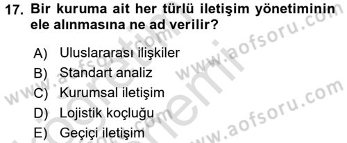Halkla İlişkiler Yönetimi Dersi 2017 - 2018 Yılı (Vize) Ara Sınav Soruları 17. Soru