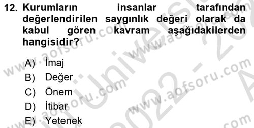 Halkla İlişkiler Yönetimi Dersi 2022 - 2023 Yılı (Vize) Ara Sınav Soruları 12. Soru
