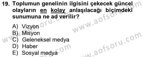 Halkla İlişkiler Yazarlığı Dersi 2012 - 2013 Yılı (Vize) Ara Sınav Soruları 19. Soru