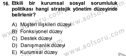 Kurumsal Sosyal Sorumluluk Dersi 2013 - 2014 Yılı (Vize) Ara Sınav Soruları 16. Soru