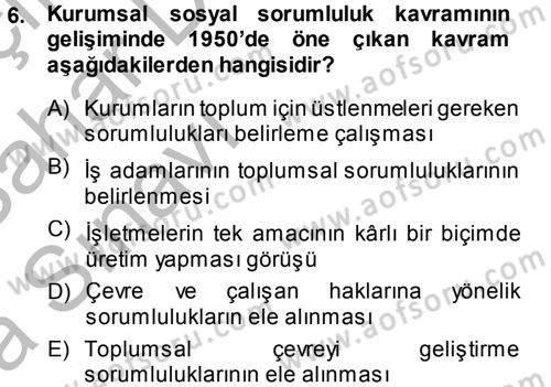 Kurumsal Sosyal Sorumluluk Dersi 2013 - 2014 Yılı (Vize) Ara Sınav Soruları 6. Soru