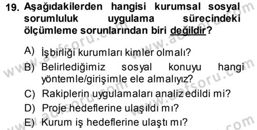 Kurumsal Sosyal Sorumluluk Dersi 2013 - 2014 Yılı (Final) Dönem Sonu Sınav Soruları 19. Soru