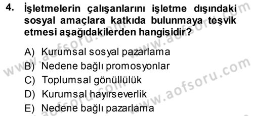 Kurumsal Sosyal Sorumluluk Dersi 2013 - 2014 Yılı Tek Ders Sınav Soruları 4. Soru