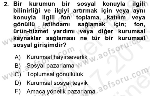 Kurumsal Sosyal Sorumluluk Dersi 2017 - 2018 Yılı (Final) Dönem Sonu Sınav Soruları 2. Soru