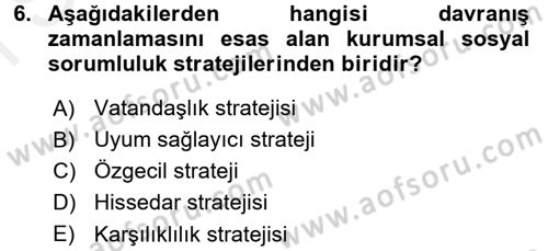 Kurumsal Sosyal Sorumluluk Dersi 2017 - 2018 Yılı (Final) Dönem Sonu Sınav Soruları 6. Soru