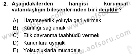 Kurumsal Sosyal Sorumluluk Dersi 2018 - 2019 Yılı (Vize) Ara Sınav Soruları 2. Soru