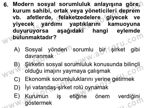 Kurumsal Sosyal Sorumluluk Dersi 2024 - 2025 Yılı (Vize) Ara Sınav Soruları 6. Soru