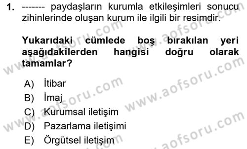 Halkla İlişkilerde Güncel Kavramlar 1 Dersi 2024 - 2025 Yılı (Final) Dönem Sonu Sınav Soruları 1. Soru