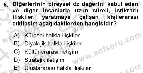 Halkla İlişkilerde Güncel Kavramlar 2 Dersi 2023 - 2024 Yılı (Final) Dönem Sonu Sınav Soruları 6. Soru