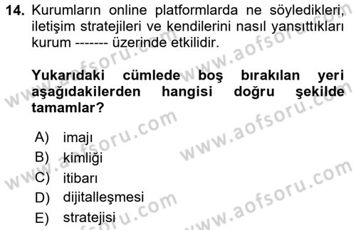 Dijital Halkla İlişkiler Dersi 2024 - 2025 Yılı (Final) Dönem Sonu Sınav Soruları 14. Soru