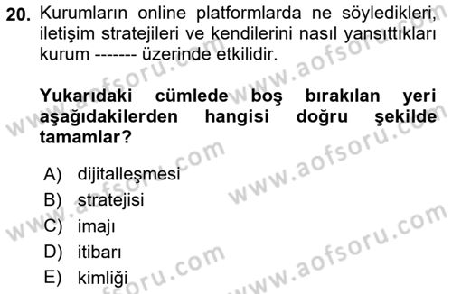 Dijital Halkla İlişkiler Dersi 2025 - 2026 Yılı (Final) Dönem Sonu Sınav Soruları 20. Soru