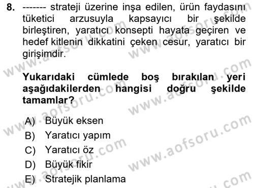 Reklamda Yaratıcılık Dersi 2023 - 2024 Yılı (Final) Dönem Sonu Sınav Soruları 8. Soru