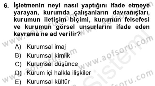 Kurumiçi Halkla İlişkiler Dersi 2017 - 2018 Yılı (Final) Dönem Sonu Sınavı 6. Soru