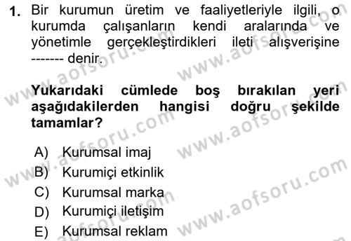 Kurumiçi Halkla İlişkiler Dersi 2022 - 2023 Yılı (Final) Dönem Sonu Sınav Soruları 1. Soru