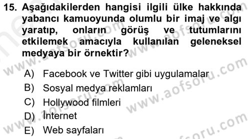 Kamu Diplomasisi Ve Uluslararası Halkla İlişkiler Dersi 2017 - 2018 Yılı (Vize) Ara Sınav Soruları 15. Soru