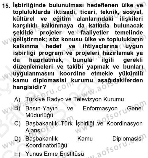 Kamu Diplomasisi Ve Uluslararası Halkla İlişkiler Dersi 2017 - 2018 Yılı (Final) Dönem Sonu Sınavı 15. Soru