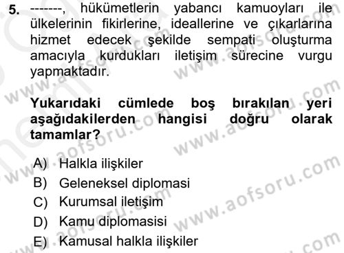 Kamu Diplomasisi Ve Uluslararası Halkla İlişkiler Dersi 2018 - 2019 Yılı (Vize) Ara Sınavı 5. Soru