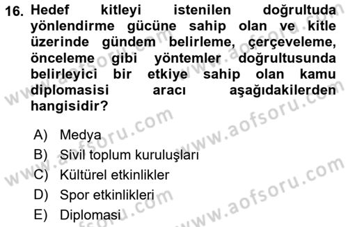 Kamu Diplomasisi Ve Uluslararası Halkla İlişkiler Dersi 2018 - 2019 Yılı (Final) Dönem Sonu Sınavı 16. Soru