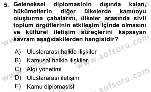 Kamu Diplomasisi Ve Uluslararası Halkla İlişkiler Dersi 2023 - 2024 Yılı (Vize) Ara Sınav Soruları 5. Soru