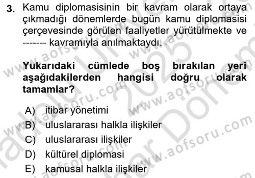 Kamu Diplomasisi Ve Uluslararası Halkla İlişkiler Dersi 2025 - 2026 Yılı (Final) Dönem Sonu Sınav Soruları 3. Soru
