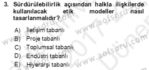 Sürdürülebilirlik ve Halkla İlişkiler Dersi 2017 - 2018 Yılı (Final) Dönem Sonu Sınav Soruları 3. Soru