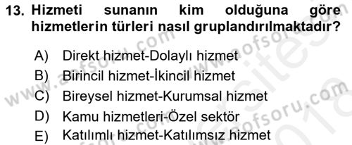 Hizmet Pazarlaması Dersi 2017 - 2018 Yılı (Final) Dönem Sonu Sınav Soruları 13. Soru