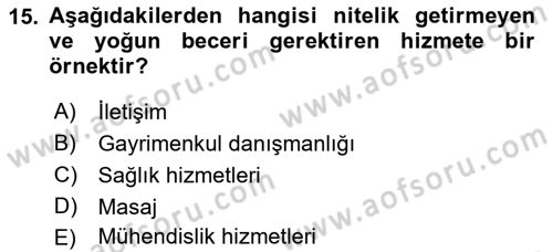 Hizmet Pazarlaması Dersi 2017 - 2018 Yılı (Final) Dönem Sonu Sınav Soruları 15. Soru