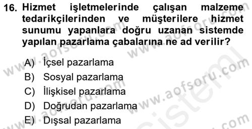 Hizmet Pazarlaması Dersi 2017 - 2018 Yılı (Final) Dönem Sonu Sınav Soruları 16. Soru
