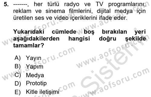 Medyada Yapım	 Dersi 2025 - 2026 Yılı (Vize) Ara Sınav Soruları 5. Soru