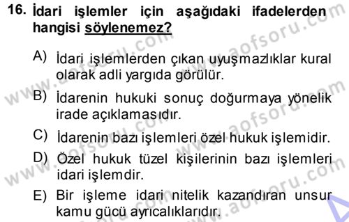 İdare Hukukuna Giriş Dersi 2013 - 2014 Yılı (Vize) Ara Sınav Soruları 16. Soru