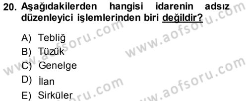 İdare Hukukuna Giriş Dersi 2013 - 2014 Yılı (Vize) Ara Sınav Soruları 20. Soru