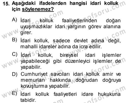 İdare Hukukuna Giriş Dersi 2013 - 2014 Yılı (Final) Dönem Sonu Sınav Soruları 15. Soru