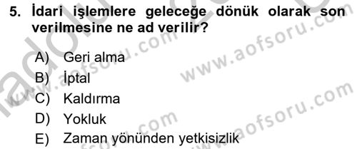 İdare Hukukuna Giriş Dersi 2016 - 2017 Yılı 3 Ders Sınav Soruları 5. Soru