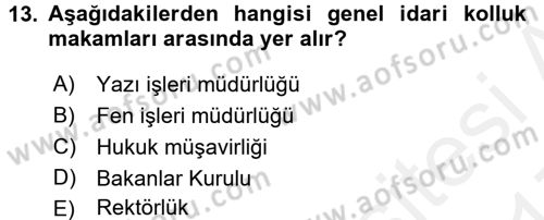 İdare Hukukuna Giriş Dersi 2016 - 2017 Yılı (Final) Dönem Sonu Sınav Soruları 13. Soru