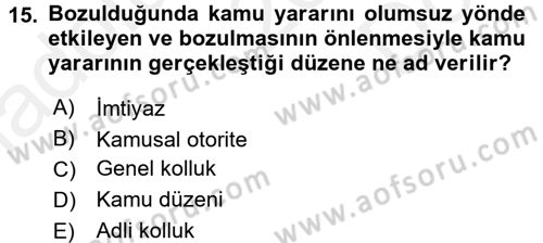 İdare Hukukuna Giriş Dersi 2016 - 2017 Yılı (Final) Dönem Sonu Sınav Soruları 15. Soru