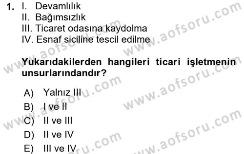 İşletme Hukuku Dersi 2017 - 2018 Yılı (Vize) Ara Sınav Soruları 1. Soru
