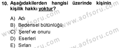 Medeni Hukuk 1 Dersi 2013 - 2014 Yılı (Vize) Ara Sınav Soruları 10. Soru