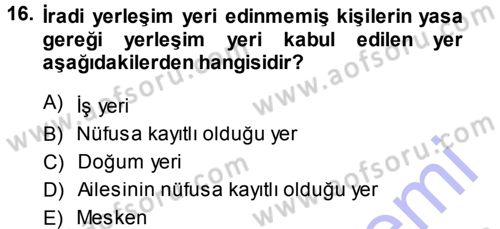 Medeni Hukuk 1 Dersi 2013 - 2014 Yılı (Vize) Ara Sınav Soruları 16. Soru