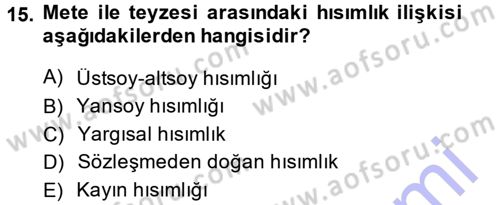 Medeni Hukuk 1 Dersi 2014 - 2015 Yılı (Vize) Ara Sınav Soruları 15. Soru