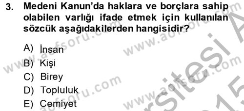 Medeni Hukuk 1 Dersi 2014 - 2015 Yılı (Final) Dönem Sonu Sınav Soruları 3. Soru