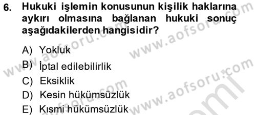 Medeni Hukuk 2 Dersi 2014 - 2015 Yılı Tek Ders Sınav Soruları 6. Soru