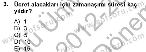 İş Ve Sosyal Güvenlik Hukuku Dersi 2012 - 2013 Yılı (Final) Dönem Sonu Sınav Soruları 3. Soru