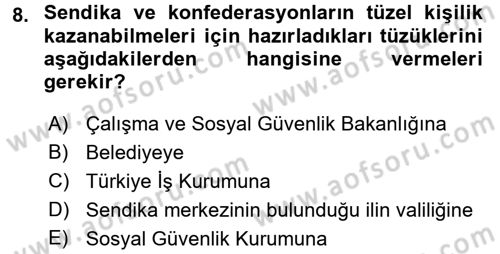 İş Ve Sosyal Güvenlik Hukuku Dersi 2015 - 2016 Yılı (Final) Dönem Sonu Sınav Soruları 8. Soru
