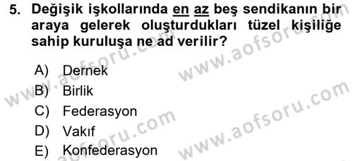 İş Ve Sosyal Güvenlik Hukuku Dersi 2016 - 2017 Yılı 3 Ders Sınav Soruları 5. Soru