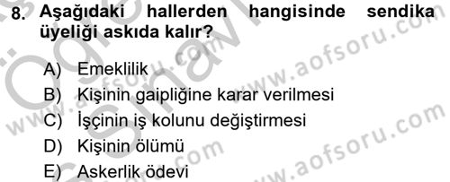 İş Ve Sosyal Güvenlik Hukuku Dersi 2016 - 2017 Yılı 3 Ders Sınav Soruları 8. Soru