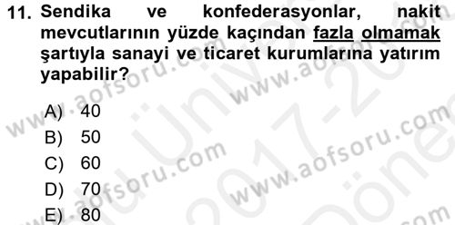 İş Ve Sosyal Güvenlik Hukuku Dersi 2017 - 2018 Yılı (Final) Dönem Sonu Sınavı 11. Soru